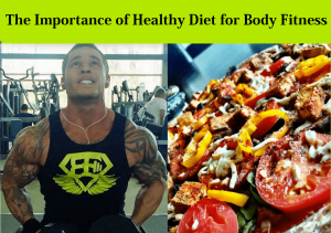The Importance of healthy Diet for Body Fitness