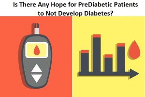 Is There Any Hope for PreDiabetic Patients to Not Develop Diabetes?